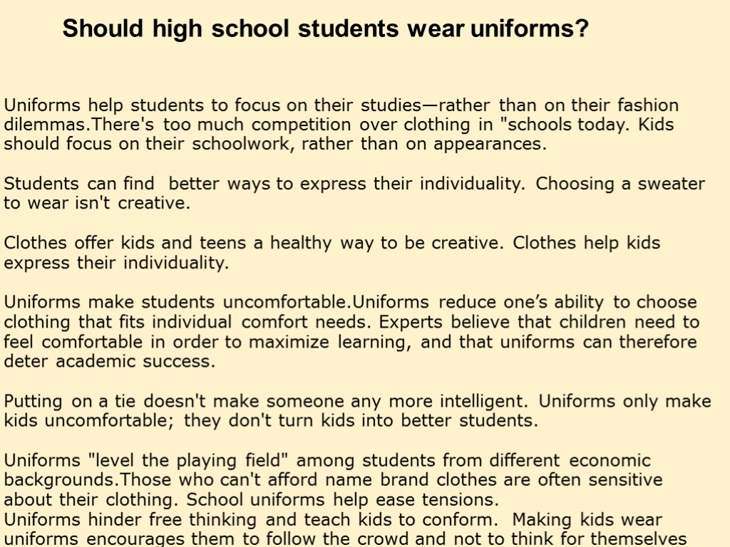 Should high school students wear uniforms? Uniforms help students to focus on their studies—rather